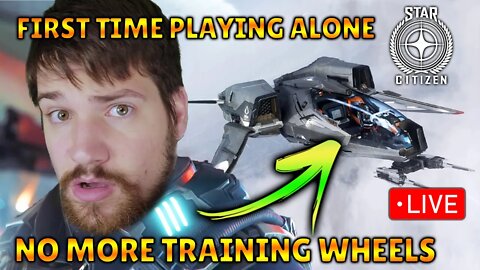 1st Time Playing Star Citizen on my Own! The Training Wheels are off! - Full Livestream