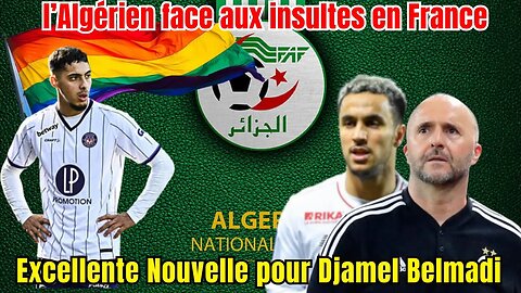 Un joueur algérien insulté en France - Djamel Belmadi reçoit une excellente nouvell..