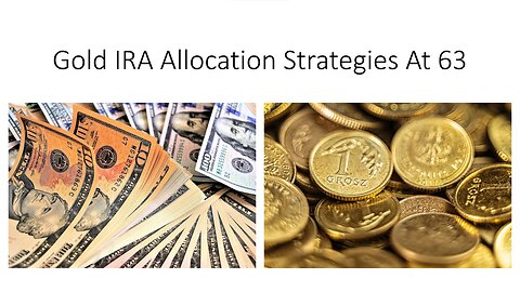 Gold IRA Allocation Strategies At 63