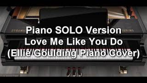 Piano SOLO Version - Love Me Like You Do (Ellie Goulding)