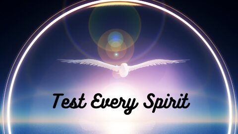 Test Every Spirit~ How to Discern Spirits, Part I