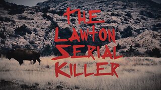 The Lawton Serial Killer