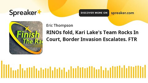 RINOs fold, Kari Lake's Team Rocks In Court, Border Invasion Escalates. FTR