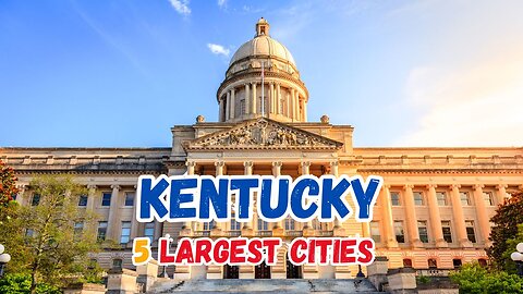 Kentuckys 5 Largest Cities | Explore Kentucky's Top 5 Beautiful and Capital Cities | Hidden Gems