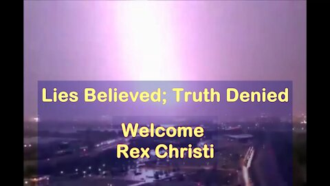 Lies Believed: Truth Denied Rex Christi Liberty's Thunder