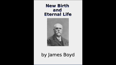 New Birth and Eternal Life by James Boyd