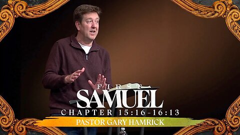 Verse by Verse Bible Study | 1 Samuel 15:16-16:13 | Gary Hamrick
