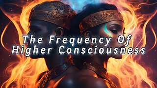 The Frequency of Higher Consciousness