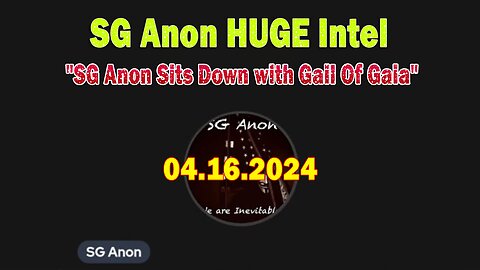 SG Anon HUGE Intel Apr 16: "SG Anon Sits Down with Gail Of Gaia"