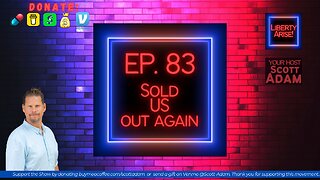 Ep. 83 Sold US out again