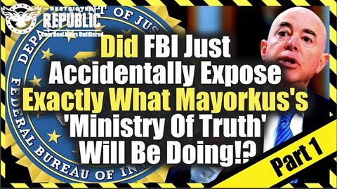 Did FBI Just Accidentally Exposed Exactly What Mayorkus’s ‘Ministry Of Truth’ Will Be Doing!?