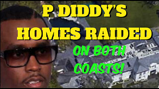 P DIDDY’s Homes Raided: On Both Coasts