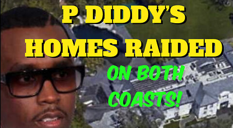 P DIDDY’s Homes Raided: On Both Coasts