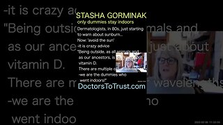 Stasha Gorminak. 'avoid the sun'-it is crazy advice