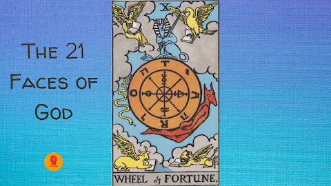 10. The Wheel of Fortune - The 21 Faces of God
