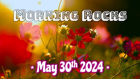 ☀️ Morning Rocks - 5.30.24
