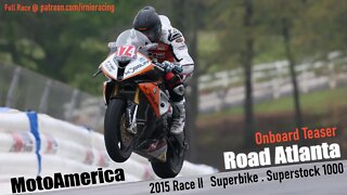 Road Atlanta - MotoAmerica Superbike / Superstock1000 Onboard Race 2 Teaser | Irnieracing 2015