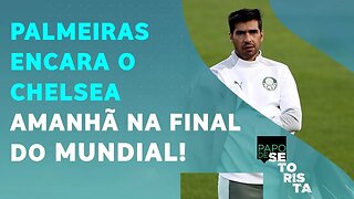 O que o Palmeiras PRECISA FAZER para VENCER o CHELSEA? | PAPO DE SETORISTA – 11/02/22