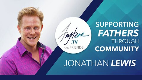 Supporting Fathers Through Community with Jonathan Lewis