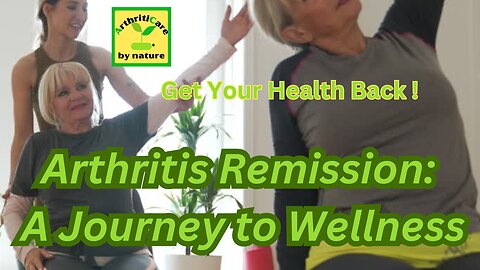 Arthritis Remission: Get Your Health Back - ArthritiCare