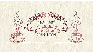 John Lion - Tea Lady (Official Lyric Video)