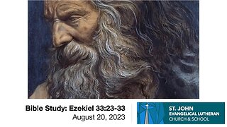 Bible Study: Ezekiel 33:23-33 - August 20, 2023