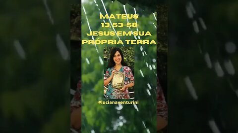 Mateus 13, 53-58 Jesus em sua própria terra #shorts #lucianaventurini #evangelhodemateus