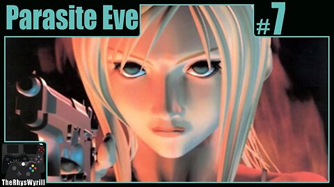 Parasite Eve Playthrough | Part 7