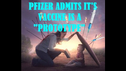 PFIZER ADMITS THEIR VACCINE WAS A "PROTOTYPE" IN COURT FILING