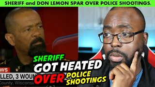 Don Lemon, sheriff spar over police shootings. I AGREE WITH THE POLICE.