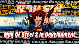 The Nailsin Ratings:Man Of Steel 2 In Development