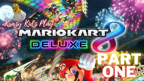 Krazy Kidz Play: Mario Kart 8 Deluxe Part 1 | Krazy Kidz Creations