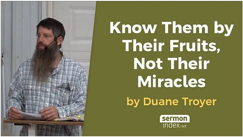 Know Them by Their Fruits, Not Their Miracles by Duane Troyer