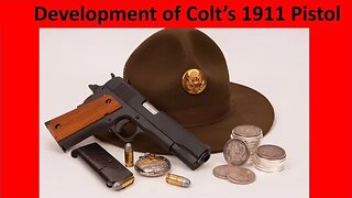 Development of Colt's 1911 Pistol