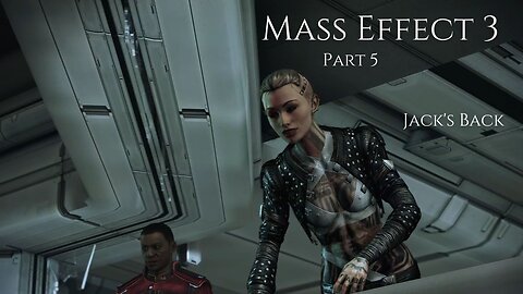 Mass Effect 3 Part 5 - Jack's Back