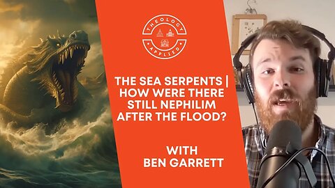 The Sea Serpents | How Were There Still Nephilim After The Flood?