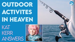 Kat Kerr: What Outdoor Activities Are There In Heaven? | June 29 2022