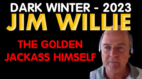 New Dr. Jim Willie- The Golden Jackass Himself - Dark Winter 2023