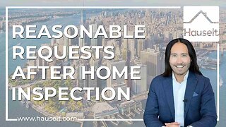 Reasonable Requests After Home Inspection