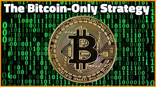 The Bitcoin Only Strategy