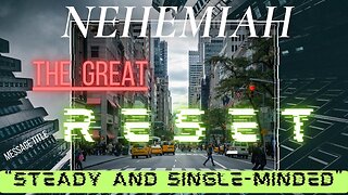 Live The Hub: Nehemiah- The Great Reset Lesson 3 "Steady and Single Minded"