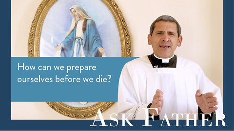 Four Powers of the Last Rites | Ask Father with Fr. Michael Rodríguez