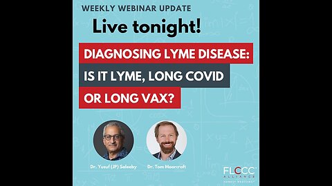 Diagnosing Lyme Disease: Is it Lyme, Long COVID, or Long Vax? FLCCC Weekly Update (August 7th, 2024)