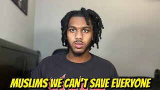 Muslims We Can't Save Everyone