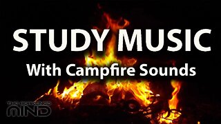 Peaceful Study Music with Natural Campfire Sounds, Get Into A Study Mindset