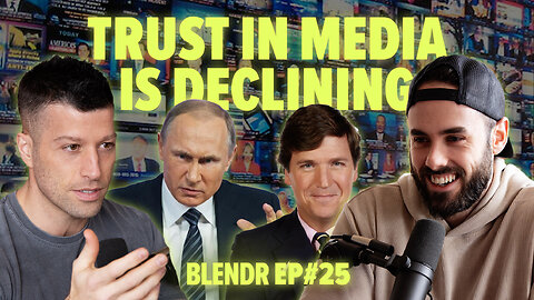 Nobody Trusts the News, Tucker Interviews Putin, and Trans Mental Health | Blendr Report EP25