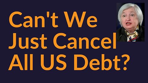 Can't We Just Cancel All US Debt?