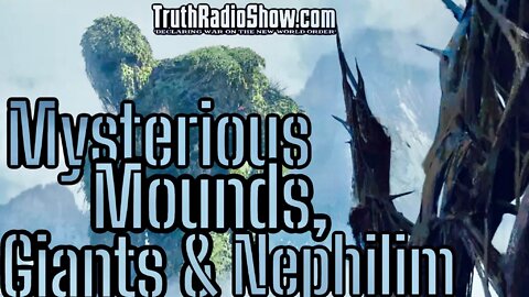 Mysterious Mounds, Giants and The Nephilim - Spiritual Warfare Friday