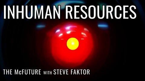 Inhuman Resources | The McFuture w/Steve Faktor