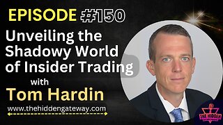 THG Episode 150 | Unveiling the Shadowy World of Insider Trading with Tom Hardin